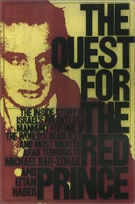 The Quest for the Red Prince: Israel's Relentless Manhunt for One of the Wor...