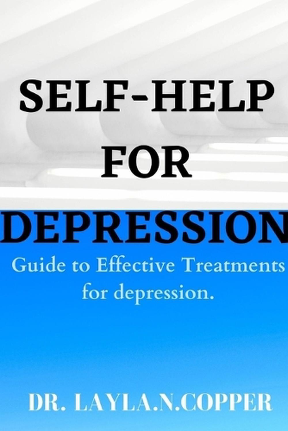 Self Help for Depression: Guide to Effective Treatments for Depression by Dr Lay