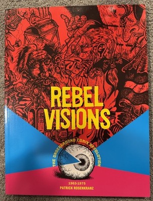 Rebel Visions: The Underground Comix Revolution 1963 - 1975