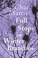 Char March - Full Stops In Winter Branches - Paperback - F31Z