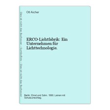 ERCO-Lichtfabrik: Ein Unternehmen für Lichttechnologie. Aicher, Otl: