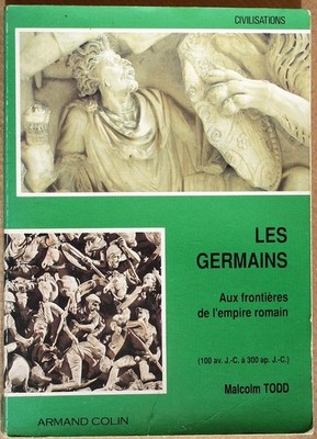 Malcolm TODD - Die Germanen an den Grenzen des Römischen Reiches