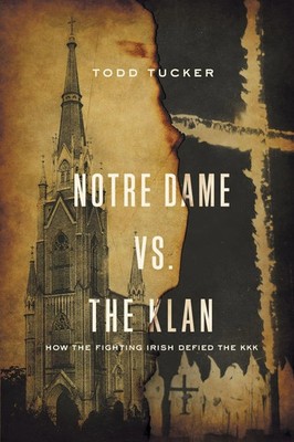 Todd Tucker | Notre Dame vs. The Klan | Taschenbuch | Englisch (2018)