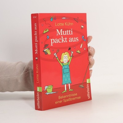 Mutti packt aus  |  Lotte Kühn