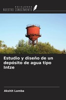 Akshit Lamba | Estudio Y DiseñO De Un DepóSito De Agua Tipo Intze | Taschenbuch