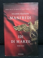 Valerio Massimo Manfredi - IDI DI MARZO - Mondadori - 2008 - 1^ Edizione