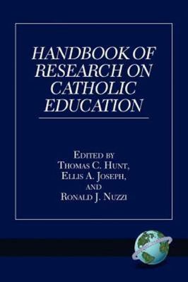 Handbook of Research on Catholic Education (NA) by Hunt, Thomas C.