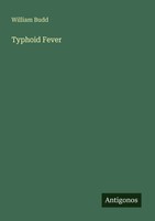 William Budd | Typhoid Fever | Taschenbuch | Englisch (2025) | Antigonos Verlag