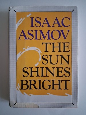 ISAAC ASIMOV 1981 THE SUN SHINES BRIGHT 1ST FIRST EDITION HC Very Good 
