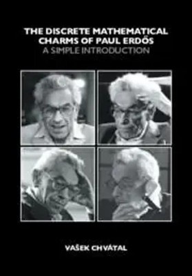 The Discrete Mathematical Charms of Paul Erdos | A Simple Introduction | Chvatal