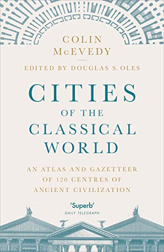 Cities of the Classical World: An Atlas and Gazetteer of 120 Centres of Ancient - Zdjęcie 1 z 1