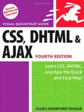 CSS, DHTML, and Ajax, Fourth Edition By Jason Cranford Teague