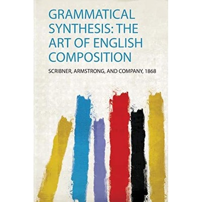 Grammatical Synthesis : the Art of English Composition -  NEW Scribner Armstr 20