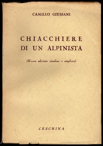 Biografie - CHIACCHIERE DI UN ALPINISTA - GIUSSANI CAMILLO - CESCHINA 1950