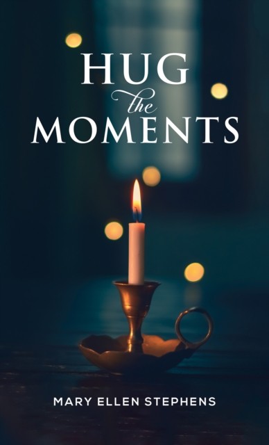 Hug the Moments by Mary Ellen Stephens (Paperback Book)