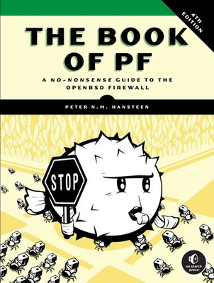 The Book of PF, 4th Edition A No-Nonsense Guide to the OpenBSD Firewall Hansteen