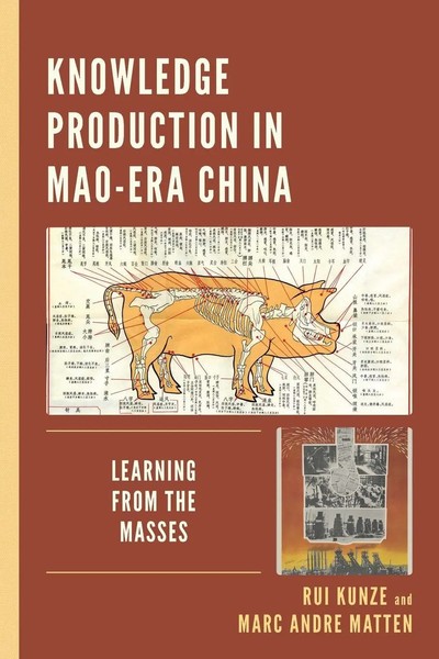 Knowledge Production In Mao-Era China Learning From The Masses Rui Kunze (U. A.)-image