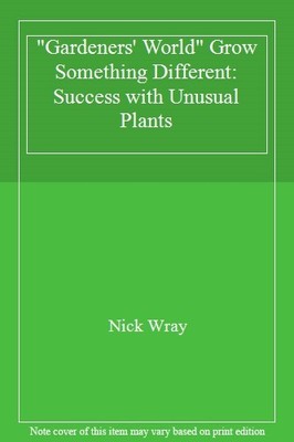 ''Gardeners' World'' Grow Something Different: Success with Unusua
