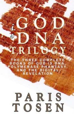 God Is Dna Trilogy: The Three Complete Books Of God Is Dna, Polymerase Phan...