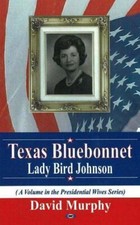 Texas Bluebonnet: Lady Bird Jackson (Presidential Wives) (2005)