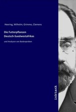 Wilhelm Heering | Die Futterpflanzen Deutsch-Suedwestafrikas | Taschenbuch