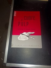 CUORE DI PULP ANTOLOGIA DI RACCONTI ITALIANI STAMPA ALTERNATIVA