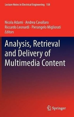 Analysis, Retrieval and Delivery of Multimedia Content - 9781461438304