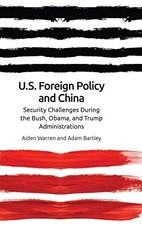 Us Foreign Policy and China in the 21st Century, Warren, Aiden, Bartley, Ada=#