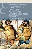 The Cambridge Companion To Nineteenth-Century American Literature And Politics