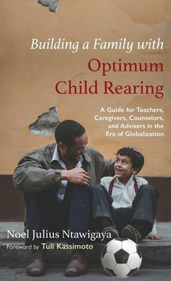 Building a Family with Optimum Child Rearing | Noel Julius Ntawigaya | Buch