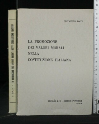 LA PROMOZIONE DEI VALORI MORALI NELLA COSTITUZIONE ITALIANA. Bocci. Desclée.