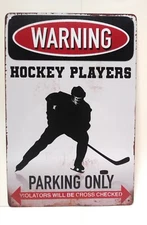 Warning! Hockey Players Parking Only. Violators Will Be Cross Checked Tin Sign