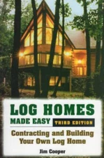 Log Homes Made Easy: Contracting and Building Your Own Log Home by Cooper, Jim