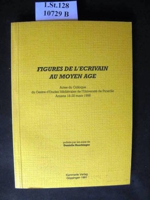 Figures de l'écrivain au Moyen Âge Actes du colloque du Centre d'Études Médiéval