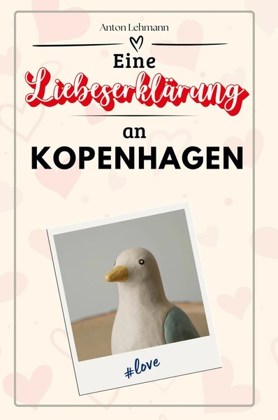 Eine LiebeserkläRung An Kopenhagen | Anton Lehmann | Taschenbuch | 66 S. | 2024-image