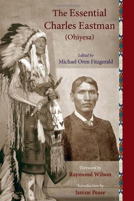 The Essential Charles Eastman (Ohiyesa): Light on the Indian World (Sacred W...