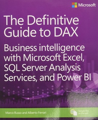 Definitive Guide to DAX, The: Business intelligence with Microsoft Excel, SQ...