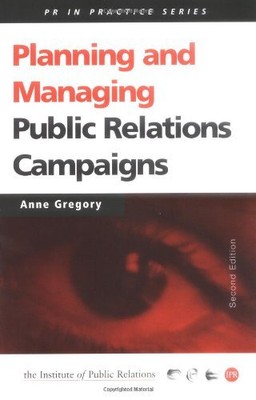 Planning and Managing Public Relations Campaigns: A Step-by-step Guide (PR In ,