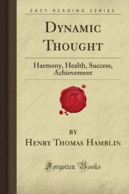 Dynamic Thought: Harmony, Health, Success, Achievement (Forgotten Books) - GOOD