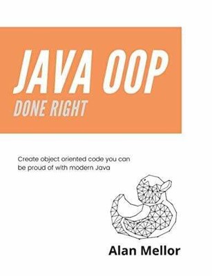 Java OOP Done Right: Create object oriented code you can be Buch Mellor Books
