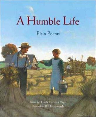 A Humble Life: Plain Poems by High, Linda Oatman