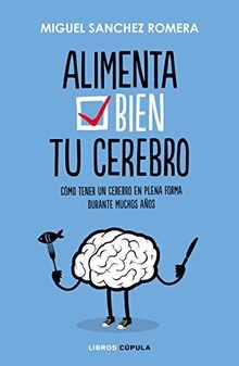 Alimenta tu cerebro von Sánchez Romera, Miguel | Buch | Zustand gut