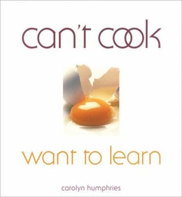 Can't Cook Want to Learn Carolyn Humphries