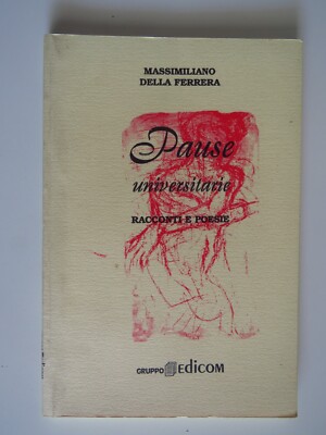 Pause universitarie, Racconti e Poesie -  Della Ferrera - Edicom, 1997