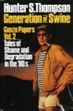 Generation of Swine: Tales of Shame and Degradation in the '80s by Thompson