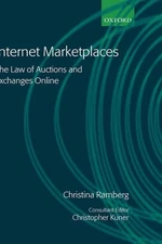 Internet Marketplaces: The Law of Auctions and Exchanges Online by Christina Ram