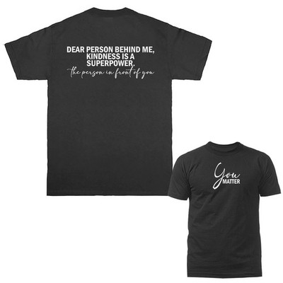 Dear Person Behind Me Kindness Is Superpower You Matter Inspiration T-Shirt