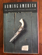 Arming America: The Origins of a National Gun Culture, Michael Bellesiles, HCDJ