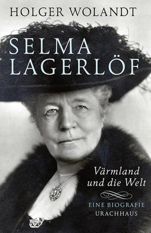 Thumbnail - Selma Lagerlöf | Värmland Und Die Welt. Eine Biografie | Holger