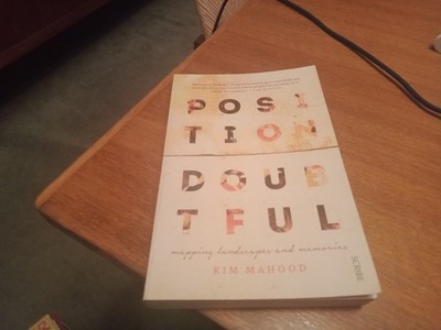 Kim Mahood - POSITION DOUBTFUL Mapping landscapes and memories paperback 2016